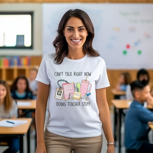 Can't talk right now doing teacher stuff t-shirt