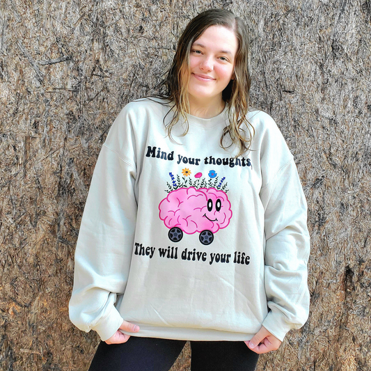 Mind Your Thoughts They Will Drive Your Life Sweatshirt