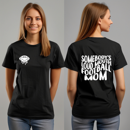 Somebody's loud mouth football mom white lettering shirt