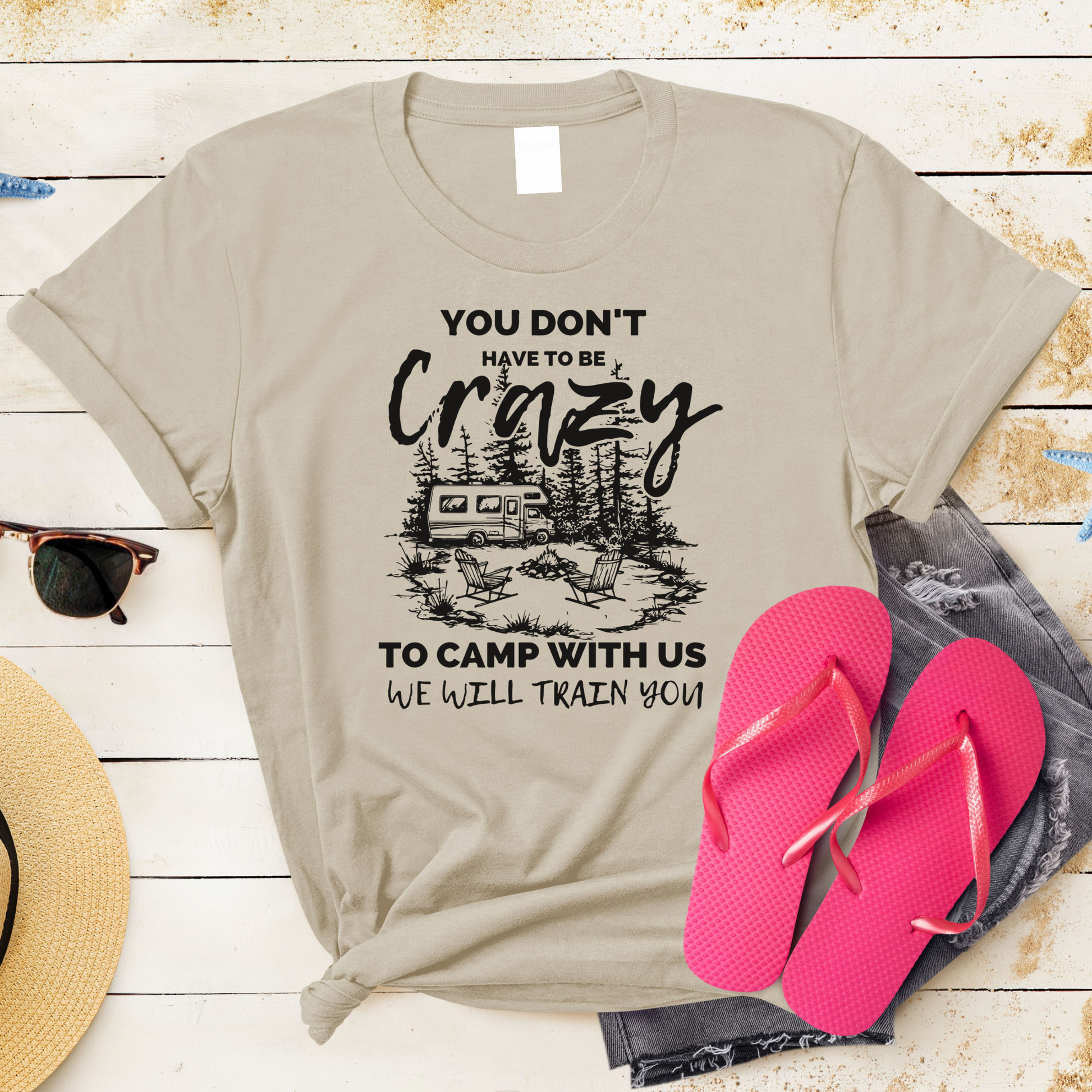 You don't have to be crazy to camp with us t-shirt